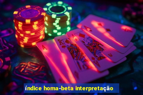 índice homa-beta interpretação