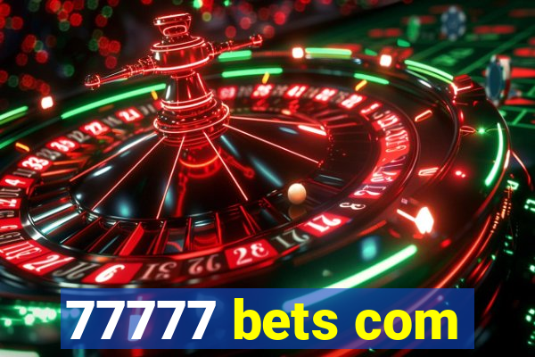 77777 bets com