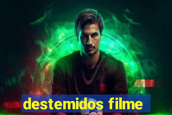 destemidos filme