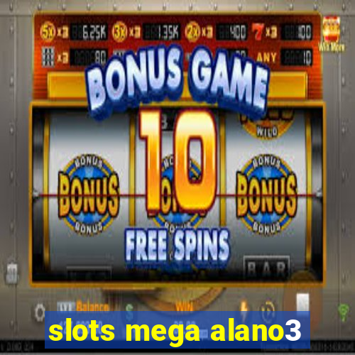 slots mega alano3