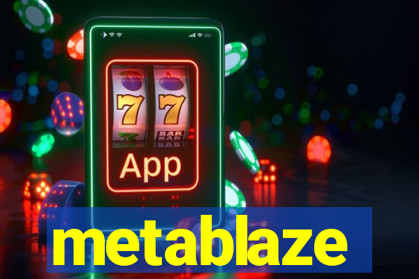 metablaze