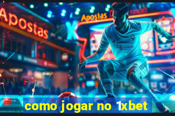 como jogar no 1xbet