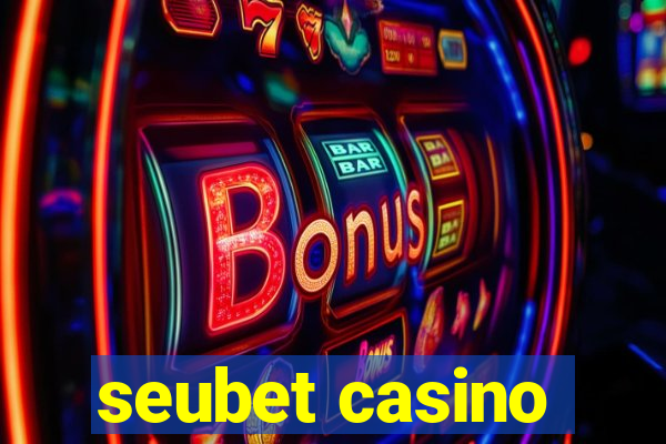 seubet casino