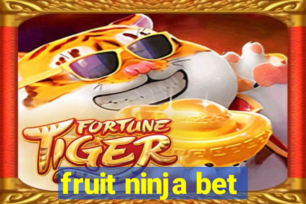 fruit ninja bet