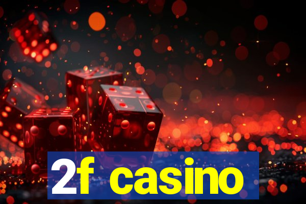 2f casino