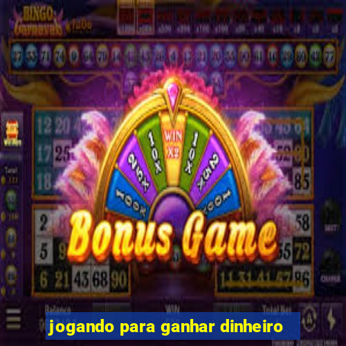 jogando para ganhar dinheiro