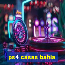 ps4 casas bahia