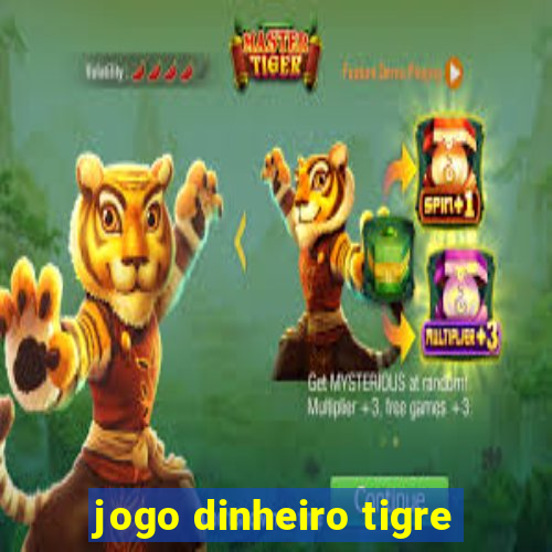 jogo dinheiro tigre