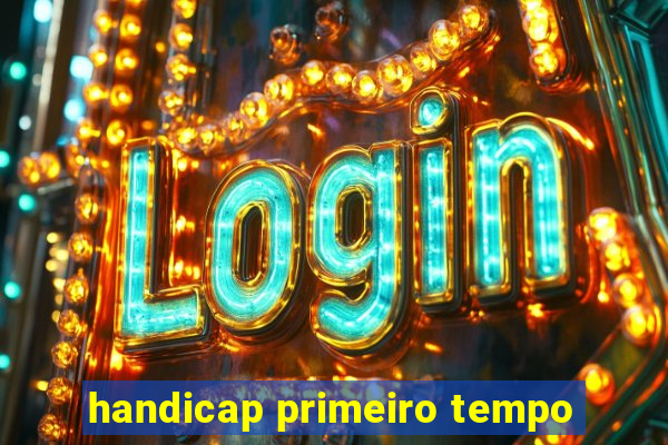 handicap primeiro tempo