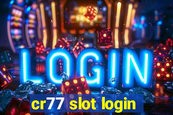 cr77 slot login