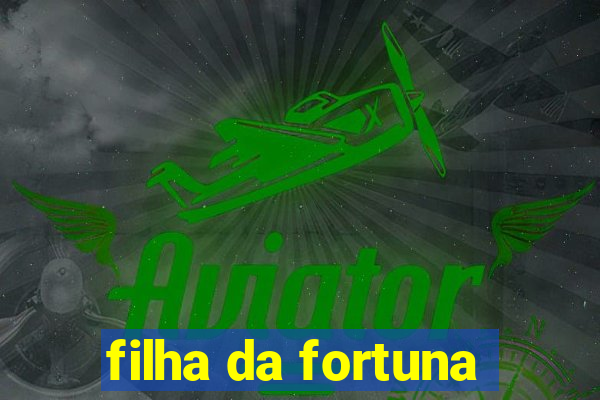 filha da fortuna