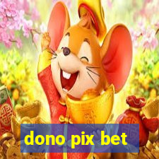 dono pix bet