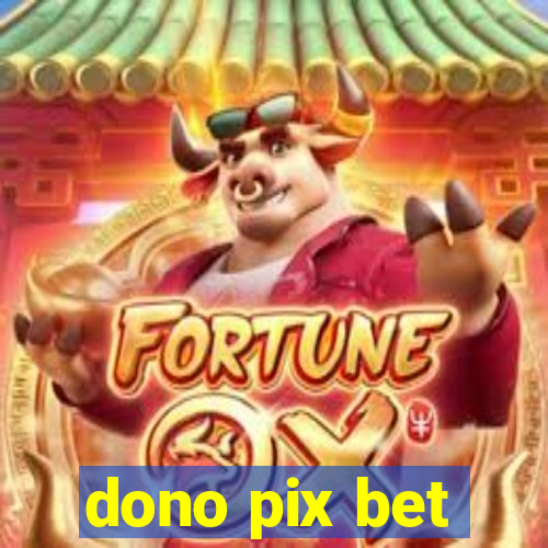 dono pix bet