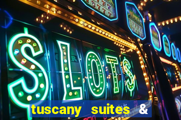 tuscany suites & casino las-vegas