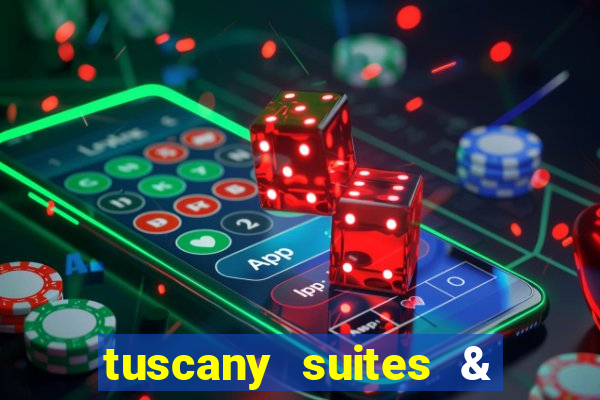 tuscany suites & casino las-vegas