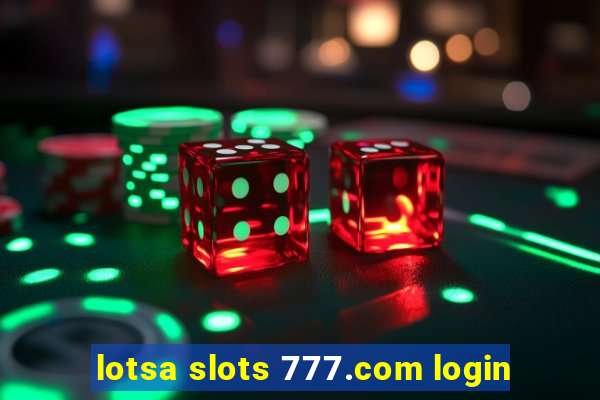 lotsa slots 777.com login