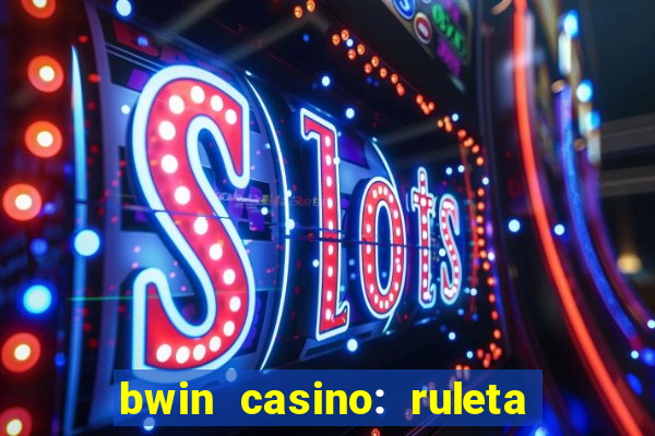 bwin casino: ruleta y slots