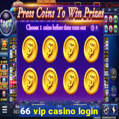 66 vip casino login