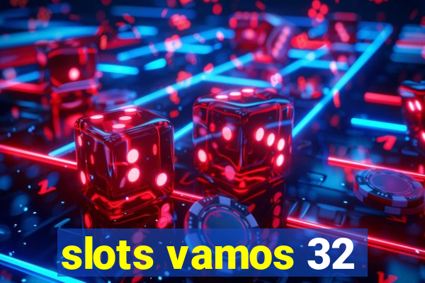 slots vamos 32