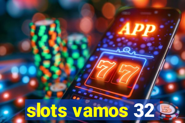 slots vamos 32