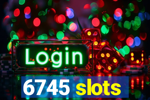 6745 slots