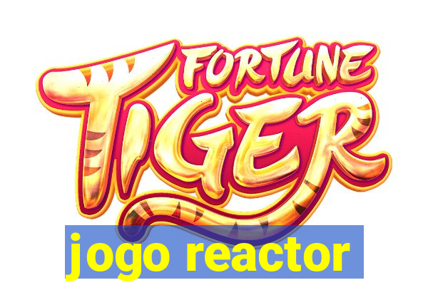 jogo reactor