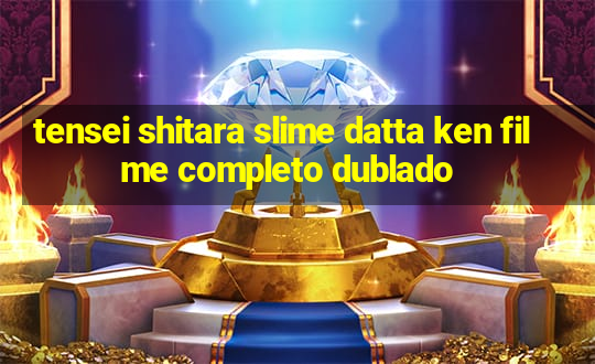 tensei shitara slime datta ken filme completo dublado