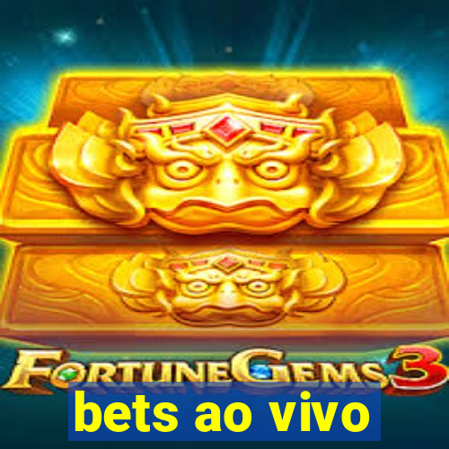 bets ao vivo