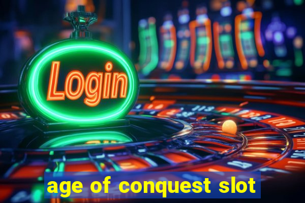 age of conquest slot