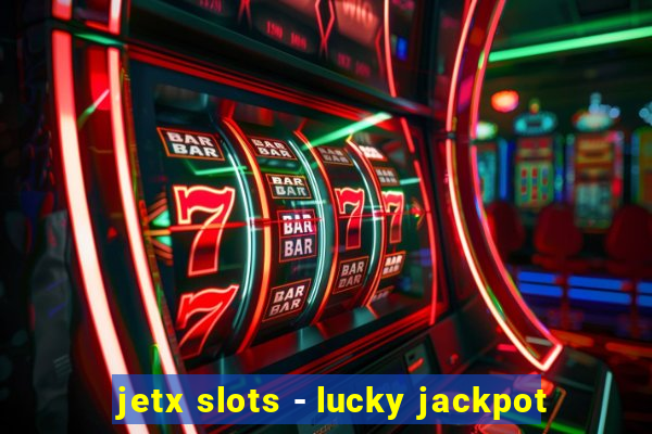 jetx slots - lucky jackpot