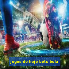 jogos de hoje bets bola