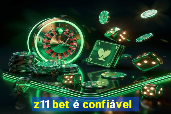 z11 bet é confiável