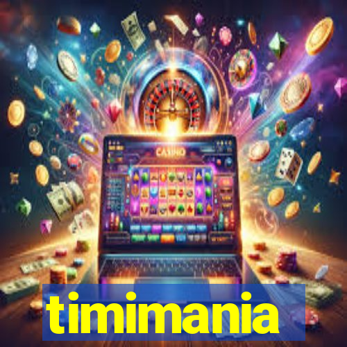 timimania