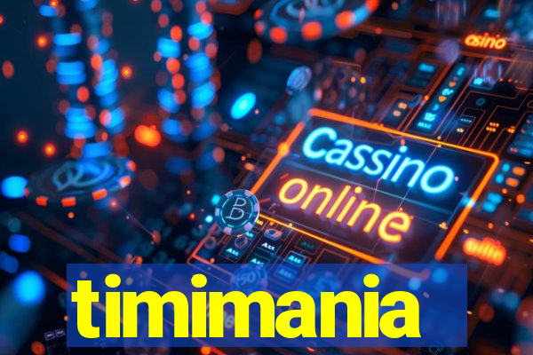 timimania