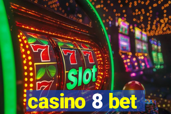 casino 8 bet