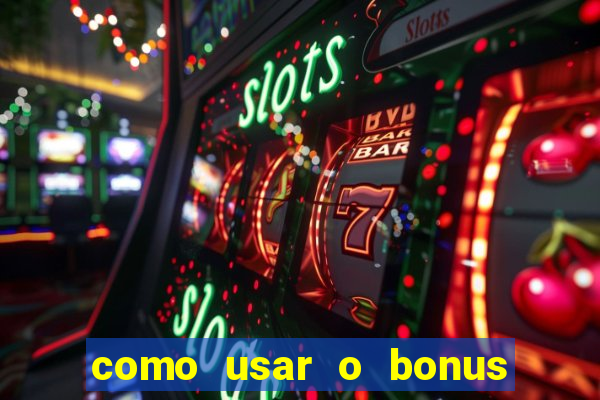 como usar o bonus de cassino da 1win