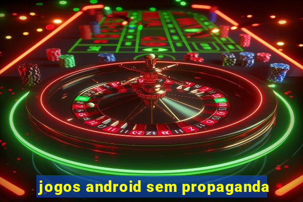 jogos android sem propaganda