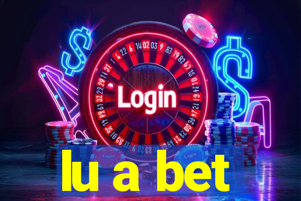 lu a bet