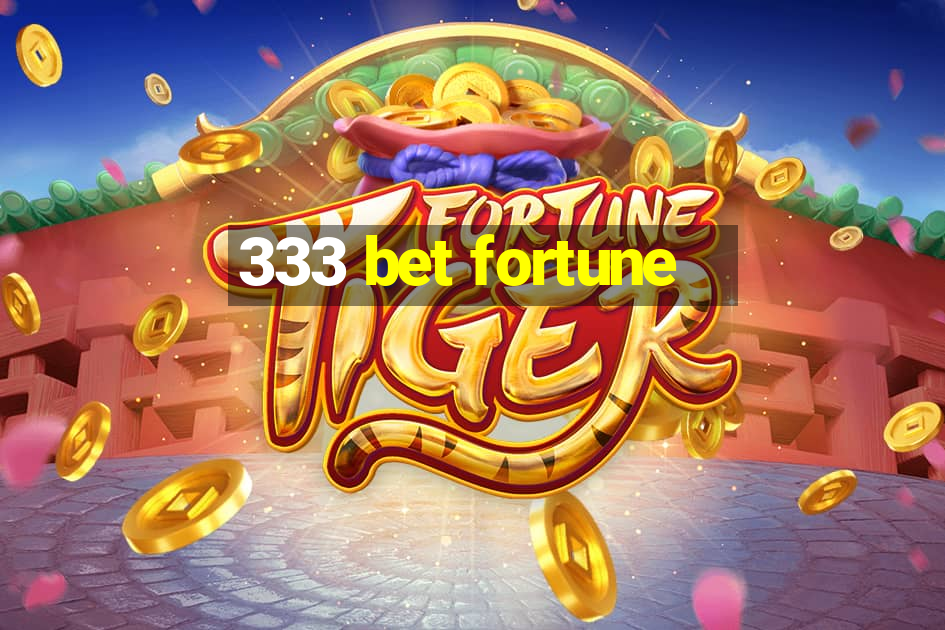 333 bet fortune