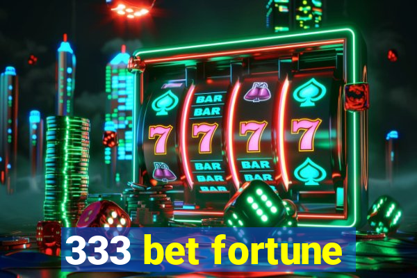 333 bet fortune