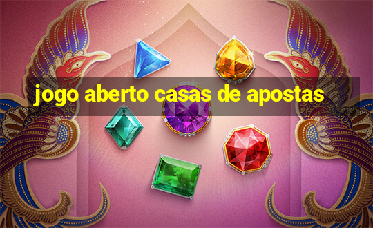 jogo aberto casas de apostas