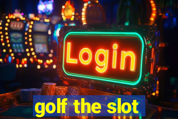 golf the slot