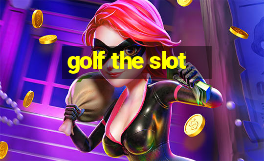 golf the slot