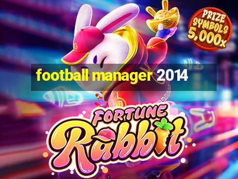 football manager 2014