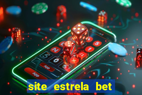 site estrela bet é confiavel