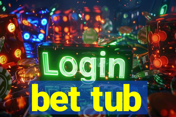 bet tub