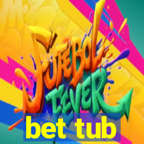 bet tub