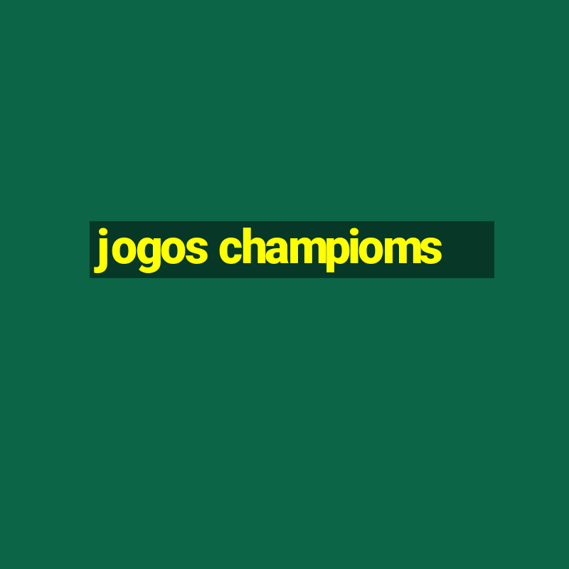 jogos champioms