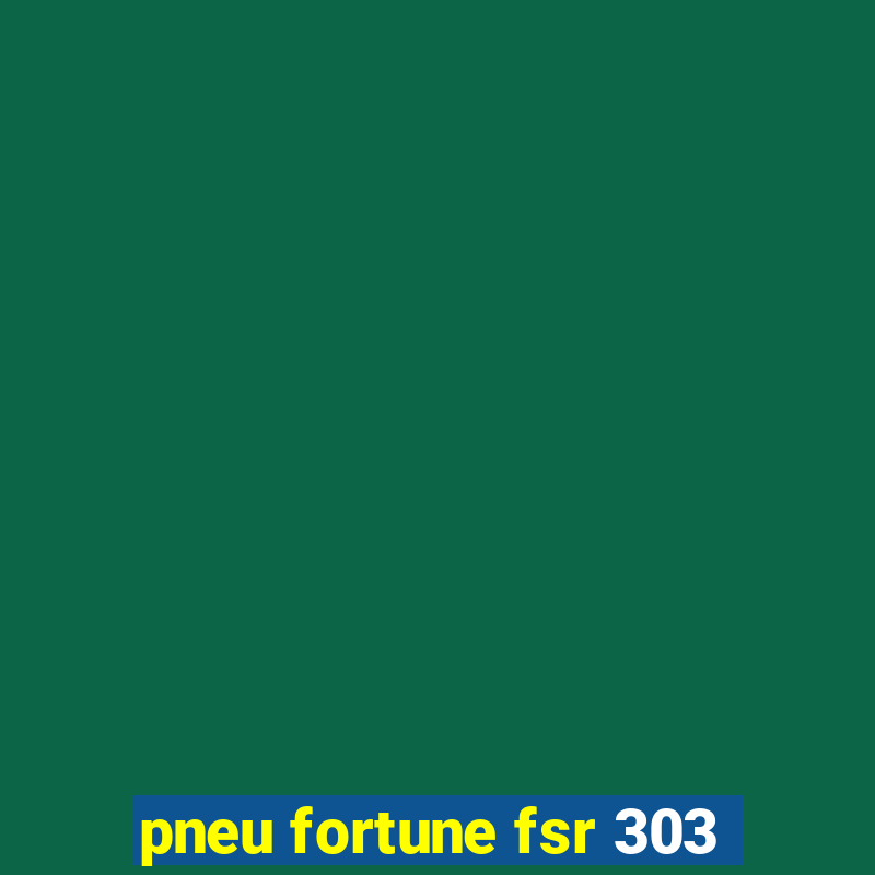 pneu fortune fsr 303