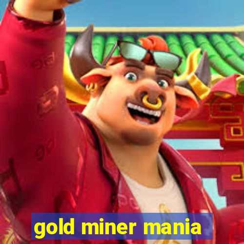 gold miner mania